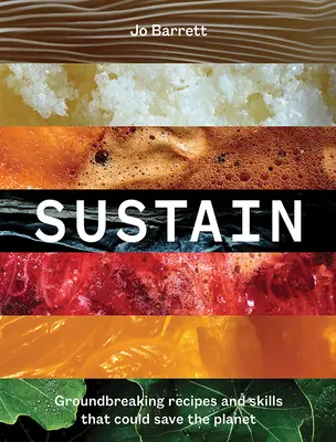 Sustain: Prelomové recepty a zručnosti, ktoré môžu zachrániť planétu - Sustain: Groundbreaking Recipes and Skills That Could Save the Planet
