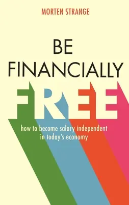 Buďte finančne slobodní: Ako sa stať platovo nezávislým v dnešnej ekonomike - Be Financially Free: How to Become Salary Independent in Today's Economy
