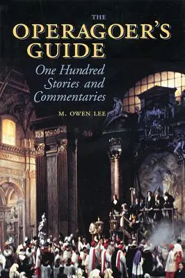 Príručka operného diváka: Sto príbehov a komentárov - The Operagoer's Guide: One Hundred Stories and Commentaries