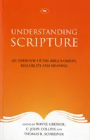 Chápanie Písma - prehľad pôvodu, spoľahlivosti a významu Biblie - Understanding Scripture - An Overview Of The Bible'S Origin, Reliability And Meaning