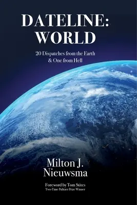 Dátum: 1: Svet 20 depeší zo Zeme a jedna z pekla - Dateline: World-20 Dispatches from the Earth & One from Hell