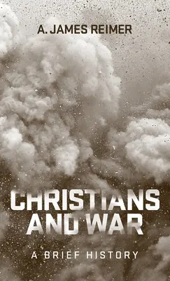 Kresťania a vojna: stručné dejiny - Christians and War: A Brief History