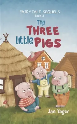 Pokračovania rozprávok: Kniha 2 - Tri prasiatka - Fairy Tale Sequels: Book 2 - The Three Little Pigs