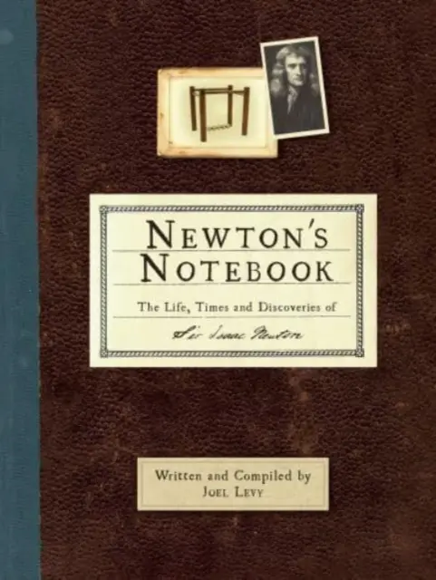 Newtonov zápisník - Život, doba a objavy sira Isaaca Newtona - Newton's Notebook - The Life, Times and Discoveries of Sir Isaac Newton