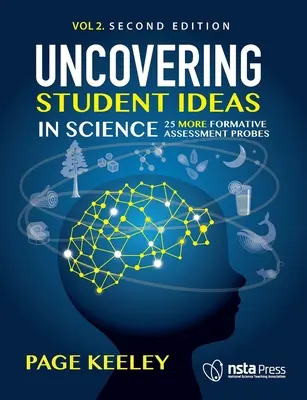 Odhaľovanie nápadov študentov v prírodných vedách, 2. diel: 25 ďalších sond formatívneho hodnotenia - Uncovering Student Ideas in Science, Volume 2: 25 More Formative Assessment Probes