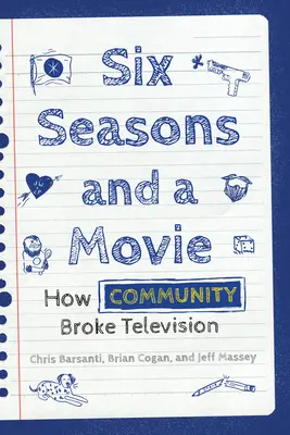 Šesť sezón a film: Ako komunita prerazila v televízii - Six Seasons and a Movie: How Community Broke Television