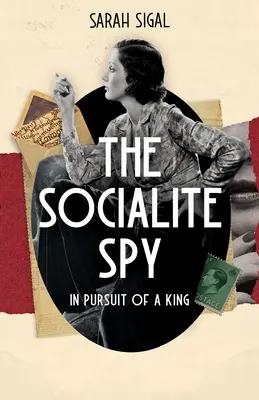 Spoločenská špiónka: V POKUŠENÍ KRÁĽA: napínavý historický špionážny román - The Socialite Spy: IN PURSUIT OF A KING: a gripping historical spy novel