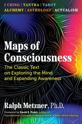 Mapy vedomia: Klasický text o skúmaní mysle a rozširovaní vedomia - Maps of Consciousness: The Classic Text on Exploring the Mind and Expanding Awareness