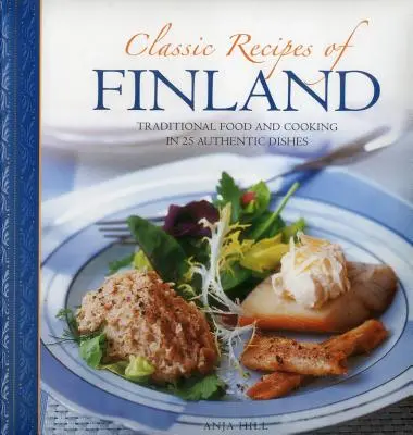 Klasické recepty Fínska: Tradičné jedlá a varenie v 25 autentických pokrmoch - Classic Recipes of Finland: Traditional Food and Cooking in 25 Authentic Dishes