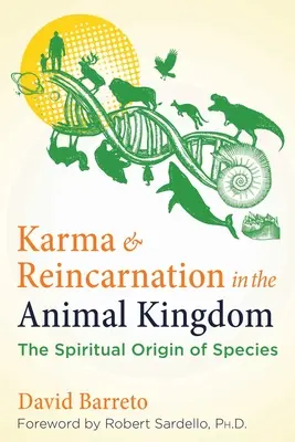 Karma a reinkarnácia v ríši zvierat: Duchovný pôvod druhov - Karma and Reincarnation in the Animal Kingdom: The Spiritual Origin of Species
