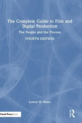 Kompletný sprievodca filmovou a digitálnou produkciou: Ľudia a proces: sprievodca digitálnou digitálnou tvorbou a digitálnym digitálnym procesom - The Complete Guide to Film and Digital Production: The People and The Process