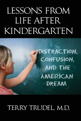 Lekcie zo života po materskej škole: Rozptýlenie, zmätok a americký sen - Lessons from Life After Kindergarten: Distraction, Confusion, and the American Dream