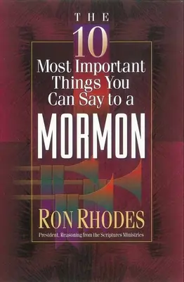 10 najdôležitejších vecí, ktoré môžete povedať mormonovi - The 10 Most Important Things You Can Say to a Mormon