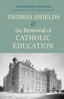 Thomas Shields a obnova katolíckeho vzdelávania - Thomas Shields and the Renewal of Catholic Education