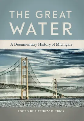 Veľká voda: Vodnár: dokumentárne dejiny Michiganu - The Great Water: A Documentary History of Michigan