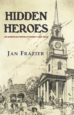 Skrytí hrdinovia: Príbeh z americkej revolučnej vojny - Hidden Heroes: An American Revolutionary War Tale