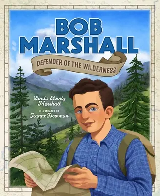 Bob Marshall: Obranca divočiny - Bob Marshall: Defender of the Wilderness