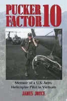 Pucker Factor 10: Spomienky pilota vrtuľníka americkej armády vo Vietname - Pucker Factor 10: Memoir of A U.S. Army Helicopter Pilot in Vietnam