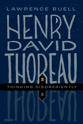 Henry David Thoreau: Thoreau: Neposlušné myslenie - Henry David Thoreau: Thinking Disobediently