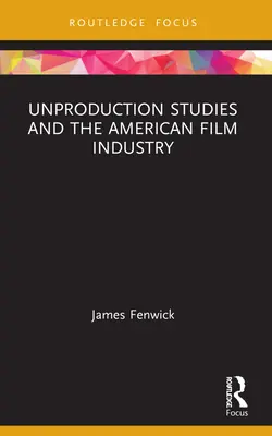 Nevýrobné štúdie a americký filmový priemysel - Unproduction Studies and the American Film Industry