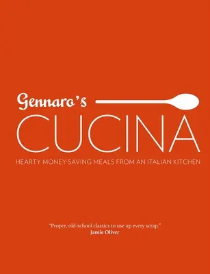 Gennaro's Cucina: Výdatné jedlá z talianskej kuchyne, ktoré šetria peniaze - Gennaro's Cucina: Hearty Money-Saving Meals from an Italian Kitchen