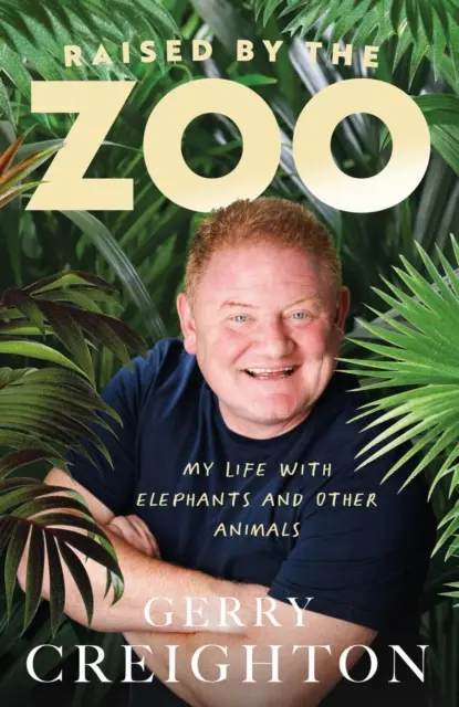 Raised by the Zoo: Môj život so slonmi a inými zvieratami - Raised by the Zoo: My Life with Elephants and Other Animals