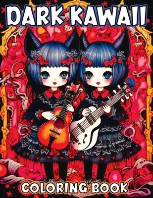 Dark Kawaii: Omaľovánky pre dospelých s hororovými strašidelnými roztomilými chibi nočnými morami - strašidelné dobrodružstvo pre gotikov: A Creepy Color Me Adventure for Goths - Dark Kawaii: Coloring Book for Adults Featuring Horror Spooky Cute Chibi Nightmare - A Creepy Color Me Adventure for Goths