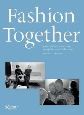 Spoločná móda: Módne duá: Najvýnimočnejšie módne duá o umení spolupráce - Fashion Together: Fashion's Most Extraordinary Duos on the Art of Collaboration