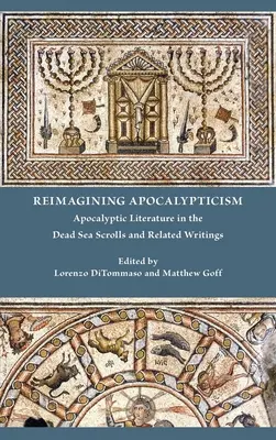 Reimagining Apocalypticism: Apokalyptická literatúra vo zvitkoch od Mŕtveho mora a súvisiacich spisoch - Reimagining Apocalypticism: Apocalyptic Literature in the Dead Sea Scrolls and Related Writings