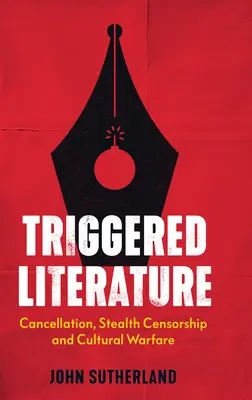 Spustená literatúra: Zrušenie, skrytá cenzúra a kultúrna vojna - Triggered Literature: Cancellation, Stealth Censorship and Cultural Warfare