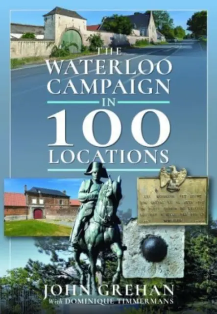 Kampaň pri Waterloo na 100 miestach - The Waterloo Campaign in 100 Locations