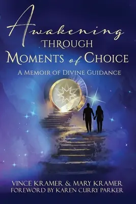 Prebudenie prostredníctvom okamihov voľby: Spomienky na Božie vedenie - Awakening Through Moments of Choice: A Memoir of Divine Guidance