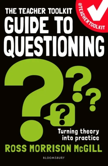 Príručka pre učiteľov k kladeniu otázok (McGill Ross Morrison (@TeacherToolkit UK)) - Teacher Toolkit Guide to Questioning (McGill Ross Morrison (@TeacherToolkit UK))