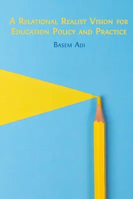 Vzťahovo realistická vízia vzdelávacej politiky a praxe - A Relational Realist Vision for Education Policy and Practice