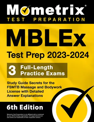 Mblex Test Prep 2023-2024 - 3 Full-Length Practice Exams, Study Guide Secrets for the Fsmtb Massage and Bodywork License with Detailed Answer Explanat