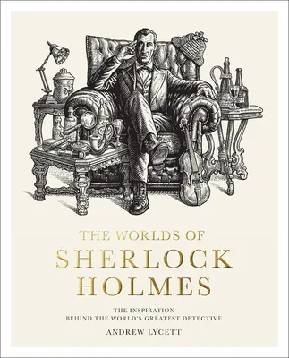 Svety Sherlocka Holmesa: Inšpirácia, ktorá stojí za vznikom najväčšieho detektíva na svete - The Worlds of Sherlock Holmes: The Inspiration Behind the World's Greatest Detective