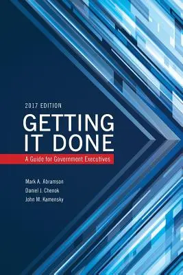 Getting It Done: Príručka pre vedúcich pracovníkov štátnej správy - Getting It Done: A Guide for Government Executives