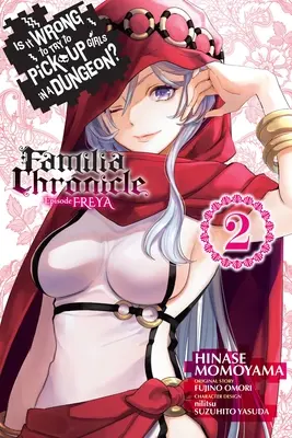 Je zlé snažiť sa zbaliť dievčatá v žalári? Familia Chronicle Episode Freya, Vol. 2 (Manga) - Is It Wrong to Try to Pick Up Girls in a Dungeon? Familia Chronicle Episode Freya, Vol. 2 (Manga)