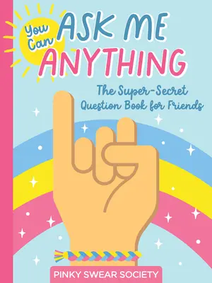 Môžeš sa ma opýtať na čokoľvek: Kniha super tajných otázok pre priateľov - You Can Ask Me Anything: The Super-Secret Question Book for Friends