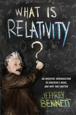 Čo je to relatívnosť?: Relativita: intuitívny úvod do Einsteinových myšlienok a prečo sú dôležité - What Is Relativity?: An Intuitive Introduction to Einstein's Ideas, and Why They Matter