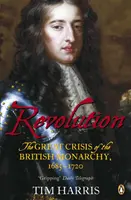 Revolúcia - Veľká kríza britskej monarchie, 1685-1720 - Revolution - The Great Crisis of the British Monarchy, 1685-1720
