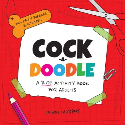 Cock-A-Doodle (Kohút v papuľke): Kniha s aktivitami pre dospelých - Cock-A-Doodle: A Rude Activity Book for Adults