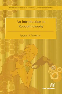 Úvod do robofilozofie Poznanie, inteligencia, autonómia, vedomie, svedomie a etika - An Introduction to Robophilosophy Cognition, Intelligence, Autonomy, Consciousness, Conscience, and Ethics