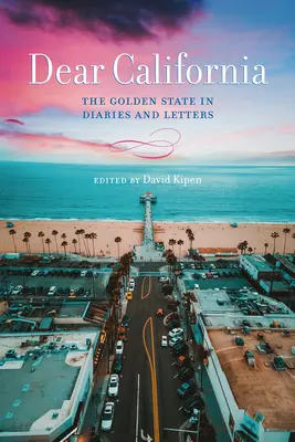 Drahá Kalifornia: Zlatý štát v denníkoch a listoch - Dear California: The Golden State in Diaries and Letters