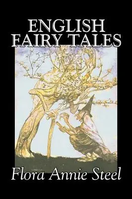 Anglické rozprávky by Flora Annie Steel, Fiction, Classics, Fairy Tales & Folklore - English Fairy Tales by Flora Annie Steel, Fiction, Classics, Fairy Tales & Folklore