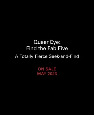 Queer Eye: Nájdite Fab Five: Päťka: Úplne divoké hľadanie a nachádzanie (Totally Fierce Seek-And-Find) - Queer Eye: Find the Fab Five: A Totally Fierce Seek-And-Find