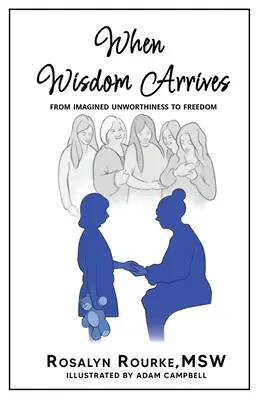 Keď príde múdrosť: Od imaginárnej nehodnosti k slobode - When Wisdom Arrives: From Imagined Unworthiness to Freedom