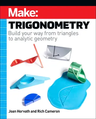 Značka: Trigonometria: Zostavte si cestu od trojuholníkov k analytickej geometrii. - Make: Trigonometry: Build Your Way from Triangles to Analytic Geometry