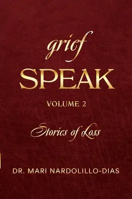 Smútok hovorí: Príbehy o strate, zväzok 2 - Grief Speak: Stories of Loss, volume 2