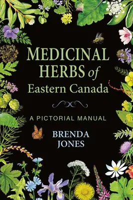 Liečivé bylinky východnej Kanady: Obrázková príručka - Medicinal Herbs of Eastern Canada: A Pictorial Manual